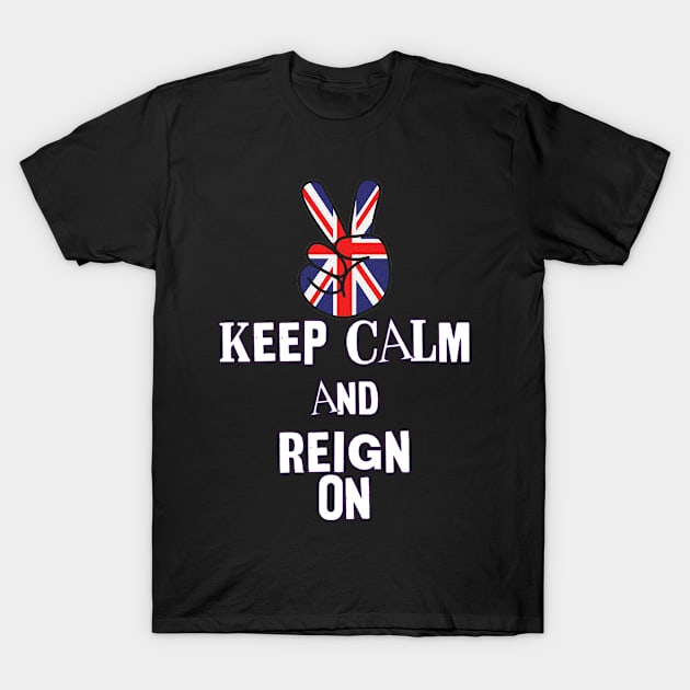 King Charles Coronation 2023 Keep Calm And Reign On T-Shirt by Boo Face Designs